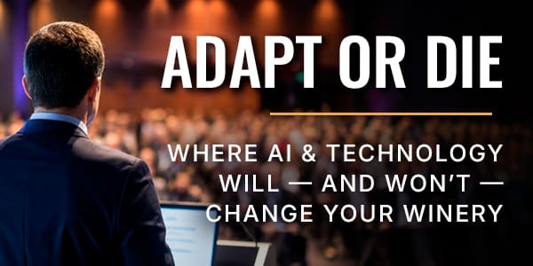 Adapt or Die: Where AI & Technology Will—and Won’t—Change Your Winery